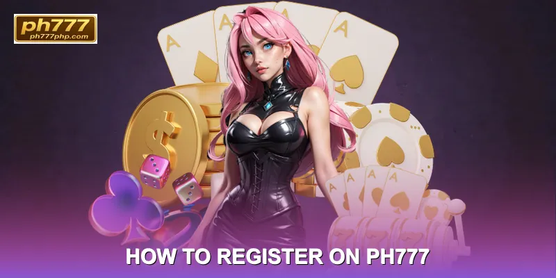  How to Register on PH777 – Step-by-Step