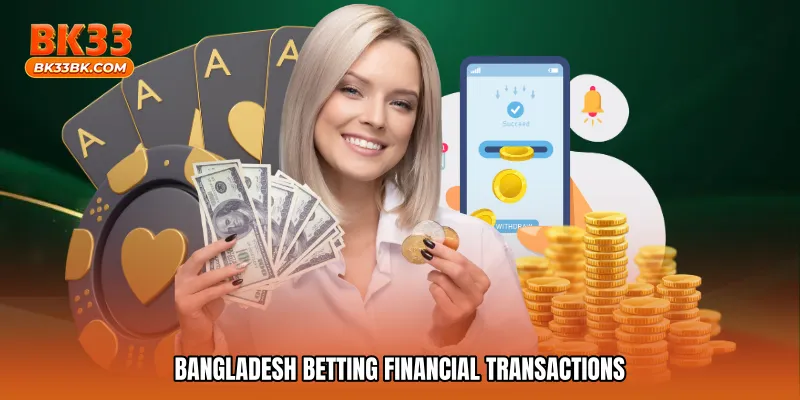 Bangladesh betting financial transactions