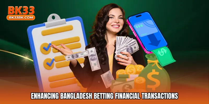 Enhancing Bangladesh betting financial transactions