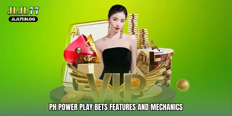 PH power play bets Features and Mechanics