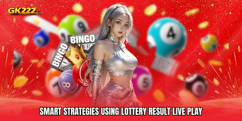 Smart Strategies Using Lottery Result live play