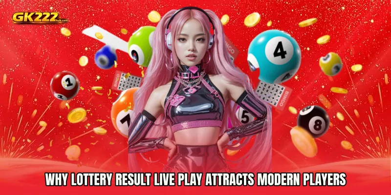 Why Lottery Result live play Attracts Modern Players